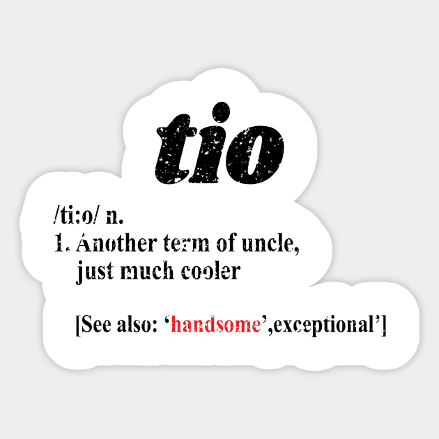 'Tio Another Term For Uncle' Hilarous Uncle Gift Sticker by ourwackyhome